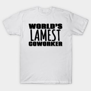 World's Lamest Coworker T-Shirt